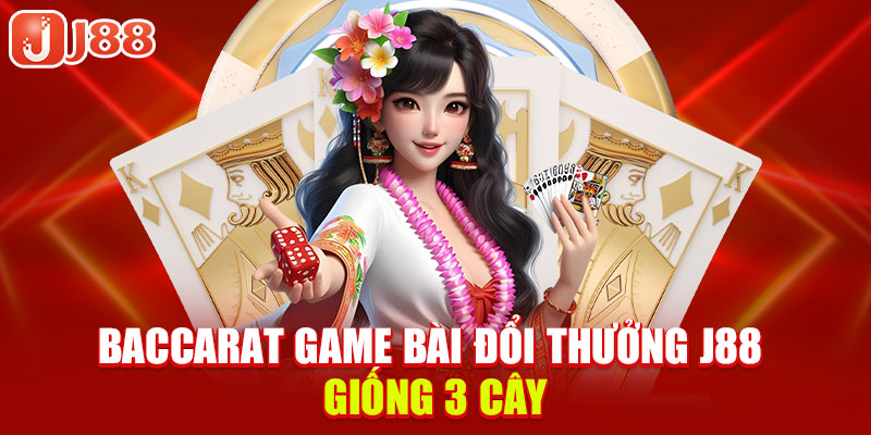 baccarat-game-bai-doi-thuong-j88-giong-3-cay
