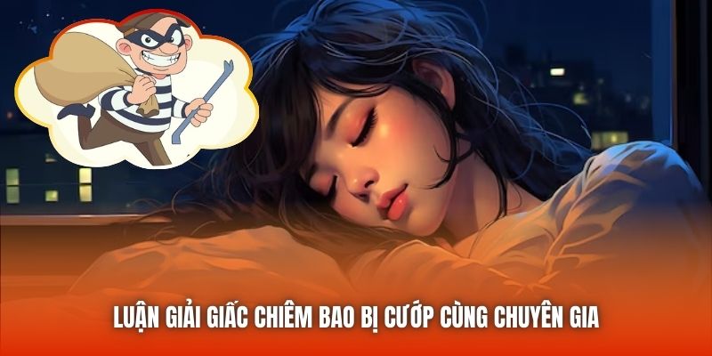 Luận giải giấc chiêm bao bị cướp cùng chuyên gia