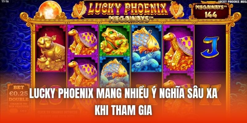 Lucky Phoenix mang nhiều ý nghĩa sâu xa khi tham gia